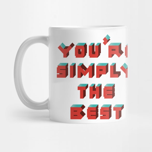 You're Simply The Best by kanikamathurdesign